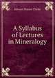 A Syllabus of Lectures in Mineralogy, Edward Daniel Clarke 