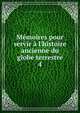 M?moires pour servir ? l'histoire ancienne du globe terrestre, Agricole Joseph Fran?ois Zavier Pierre Esprit Simon Paul Antoine Fortia d'Urban 