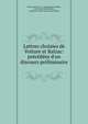 Lettres choisies de Voiture et Balzac: pr?c?d?es d'un discours pr?liminaire ., Voiture (Vincent ), Monsieur de Voiture , Jean-Louis Guez Balzac, seigneur de Jean-Louis Guez Balzac 