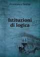 Istituzioni di logica, Francesco Soave 