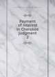 Payment of interest in Cherokee judgment. 2, United States. Congress. House. Committee on Indian Affairs 