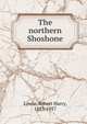 The northern Shoshone, Lowie, Robert Harry, 1883-1957 