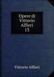 Opere di Vittorio Alfieri. 13, Vittorio Alfieri 