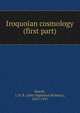 Iroquoian cosmology (first part), Hewitt, J. N. B. (John Napoleon Brinton), 1859-1937 