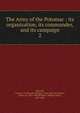 The Army of the Potomac : its organization, its commander, and its campaign. 2, Joinville, Fran?ois-Ferdinand-Philippe-Louis-Marie d'Orl?ans, prince de, 1818-1900,Hurlbert, William Henry, 1827-1895 