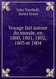Voyage fait autour du monde, en 1800, 1801, 1802, 1803 et 1804, John Turnbull, James Grant 