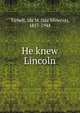He knew Lincoln, Tarbell, Ida M. (Ida Minerva), 1857-1944 