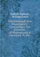 THe Edinburgh New Dispensatory: Containing I. The Elements of Pharmaceutical Chemistry. II. The ., Andrew Duncan , William Lewis 