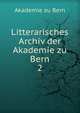Litterarisches Archiv der Akademie zu Bern.. 2, Akademie zu Bern 