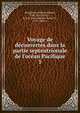Voyage de de?couvertes dans la partie septentrionale de l'oce?an Pacifique, Broughton, William Robert, 1762-1821,Eyrie?s, J. B. B. (Jean Baptiste Benoi?t), 1767-1846, tr 