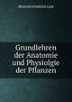 Grundlehren der Anatomie und Physiolgie der Pflanzen, Heinrich Friedrich Link 