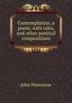 Contemplation, a poem; with tales, and other poetical compositions, John Penwarne 