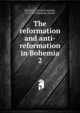 The reformation and anti-reformation in Bohemia. 2, Pescheck, Christian Adolph, 1718-1859,Benham, Daniel 