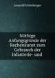 N?thige Anfangsgr?nde der Rechenkunst zum Gebrauch der Infanterie- und ., Leopold Unterberger 