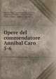 Opere del commendatore Annibal Caro. 5-6, Annibal Caro, Anton Federigo Seghezzi , Sebastiano Ciampi , Alessandro Verri , Virgil, Longus , Gregory, Cyprian 