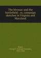 The bivouac and the battlefield : or, campaign sketches in Virginia and Maryland, Noyes, George F. (George Freeman), 1824-1868 