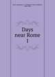 Days near Rome. 1, Augustus J. C. Hare 