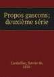Propos gascons; deuxi?me s?rie, Cardaillac, Xavier de, 1858- 