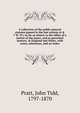 A collection of the public general statutes passed in the last session (6 & 7 W. IV.) as far as relates to the office of a justice of the peace, and to parochial matters, in England and Wales, with notes, references, and an index, Pratt, John Tidd, 1797-1870 