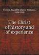 The Christ of history and of experience, Forrest, David W. (David William), 1856-1918 