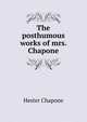 The posthumous works of mrs. Chapone, Hester Chapone 