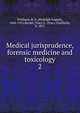 Medical jurisprudence, forensic medicine and toxicology. 2, Witthaus, R. A. (Rudolph August), 1846-1915,Becker, Tracy C. (Tracy Chatfield), b. 1855 