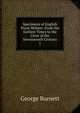 Specimens of English Prose Writers: From the Earliest Times to the Close of the Seventeenth Century. 1, George Burnett 