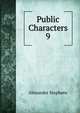 Public Characters. 9, Alexander Stephens 