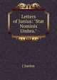 Letters of Junius: "Stat Nominis Umbra.", ( Junius 