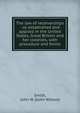The law of receiverships : as established and applied in the United States, Great Britain and her colonies, with procedure and forms, Smith, John W. (John Wilson) 