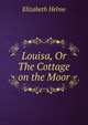Louisa, Or The Cottage on the Moor, Elizabeth Helme 