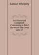 An Historical Compend: Containing a Brief Survey of the Great Line of ., Samuel Whelpley 