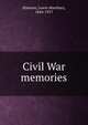 Civil War memories, Stimson, Lewis Atterbury, 1844-1917 