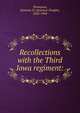 Recollections with the Third Iowa regiment:, Thompson, Seymour D. (Seymour Dwight), 1842-1904 