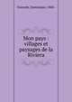 Mon pays : villages et paysages de la Riviera, Durandy, Dominique, 1868- 