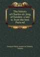 The history of Charles xii. king of Sweden: a late tr. from the best Paris ed, Fran?ois Marie Arouet de Voltaire, Charles 