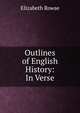 Outlines of English History: In Verse, Elizabeth Rowse 