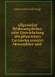 Allgemeine Witterungslehre, oder Entwickelung des physischen Zustandes unserer Atmosph?re und ., Johann Heinrich Voigt 