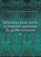 M?moires pour servir ? l'histoire ancienne du globe terrestre, Agricole Joseph Fran?ois Zavier Pierre Esprit Simon Paul Antoine Fortia d'Urban 