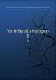 Verffentlichungen. 1, Mitteleurop?ischer Wirtschaftsverein in Deutschland,Mitteleuropaische Wirtschaftsvereine. Veroffentlichungen 