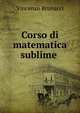 Corso di matematica sublime ., Vincenzo Brunacci 