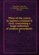 Pleas of the crown in matters criminal & civil: containing a large collection of modern precedents, Tremaine, John, Sir, d. 1694,Rice, John,Vickers, Thomas 