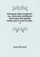 Parnasse latin moderne: ou, choix des meilleurs morceaux des potes latins qui se sont le plus .. 2, Jean Brunel 