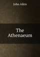 The Athenaeum, John Aikin 