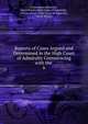 Reports of Cases Argued and Determined in the High Court of Admiralty Commencing with the .. 6, Christopher Robinson , Great Britain High Court of Admiralty , William Scott, High Court of Admiralty , Great Britain 