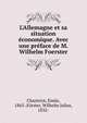 L'Allemagne et sa situation ?conomique. Avec une pr?face de M. Wilhelm Foerster, Chantriot, ?mile, 1865-,F?rster, Wilhelm Julius, 1832- 