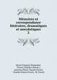 Mmoires et correspondance littraires, dramatiques et anecdotiques. 2, Henri Fran?ois Dumolard, Favart (Charles-Simon ), Antoine Pierre Charles Favart, Charles Simon Favart, M. Favart 