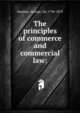 The principles of commerce and commercial law:, Stephen, George, Sir, 1794-1879 