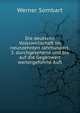 Die deutsche Volkswirtschaft im neunzehnten Jahrhundert. 3. durchgesehene und bis auf die Gegenwart weitergefuhrte Aufl, Werner Sombart 