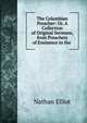 The Columbian Preacher: Or, A Collection of Original Sermons, from Preachers of Eminence in the ., Nathan Elliot 
